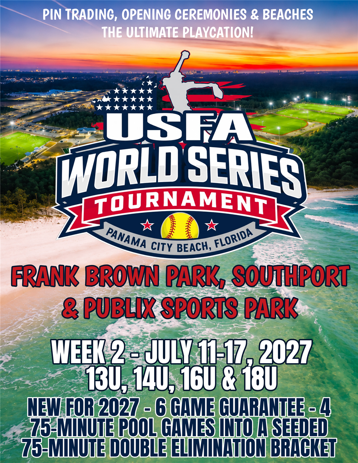 July 11- 17, 2027 (13u, 14u, 16u, 18u)